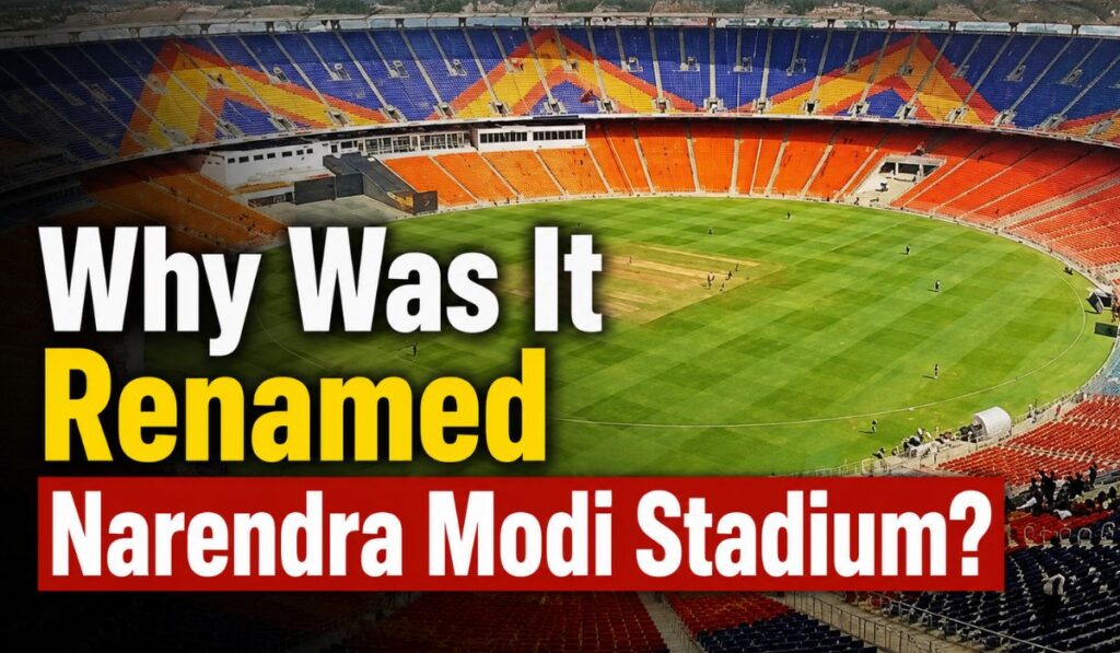 Why Was It Renamed Narendra Modi Stadium
