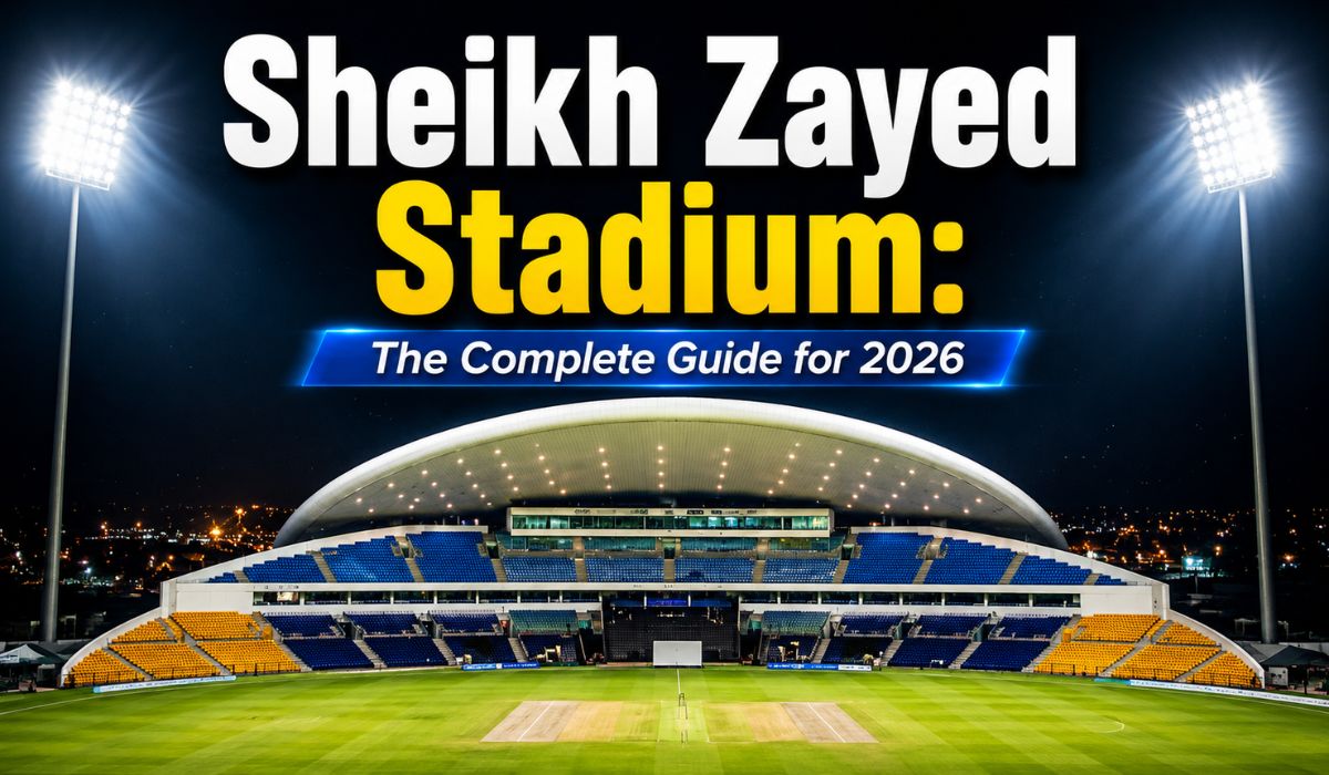 Sheikh Zayed Stadium The Complete Guide for 2026