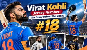 Virat Kohli Jersey Number: The Story Behind the Iconic #18