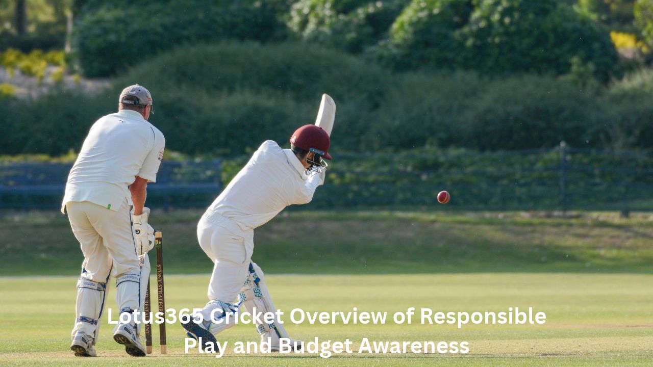 Lotus365 Cricket Overview of Responsible Play and Budget Awareness